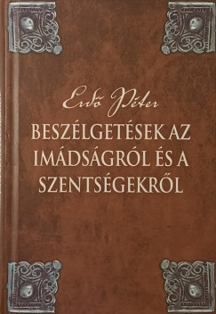 Besz�lget�sek az im�ds�gr�l �s a szents�gekr�l