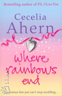 Cecelia Ahern - Where rainbows end