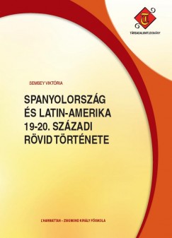 Spanyolorszg s Latin-Amerika 19-20. szzadi rvid trtnete