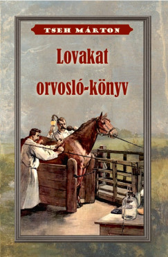 Tseh M�rton - Lovakat orvosl� k�nyv