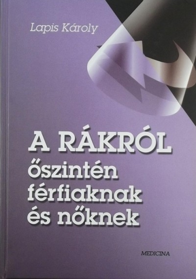 Lapis Károly - A rákról őszintén férfiaknak és nőknek