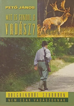 Mit is gondol a vadsz?