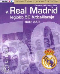 A Real Madrid legjobb 50 futballistja