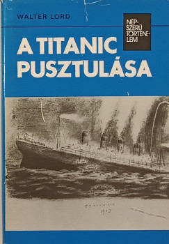Walter Lord - A Titanic pusztulsa