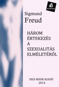 Sigmund Freud - Hrom rtekezs a szexualits elmletrl