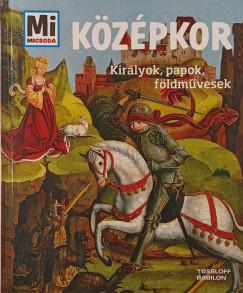 K�z�pkor - Kir�lyok, papok, f�ldm�vesek
