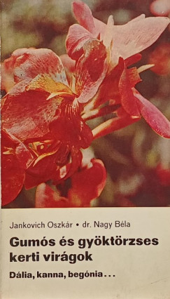 Jankovich Oszkr - Dr. Nagy Bla - Gums s gyktrzses kerti virgok