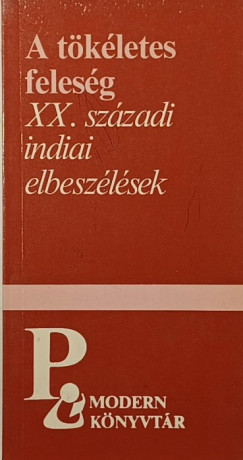 A tkletes felesg - XX. szzadi indiai elbeszlsek