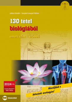 Juhász Katalin - Lengyel Adrien - 130 tétel biológiából (emelt szint - szóbeli)