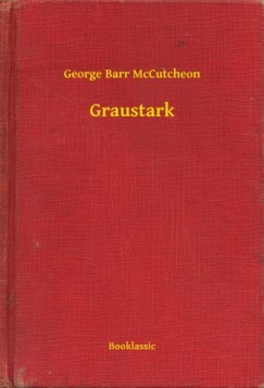 George Barr McCutcheon - Graustark