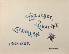 Erzs�bet kir�lyn� G�d�ll�n 1867-1897