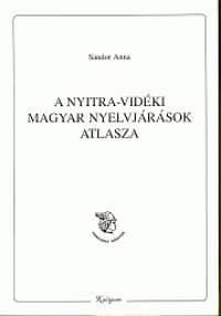 Sándor Anna - A Nyitra-vidéki nyelvjárások atlasza