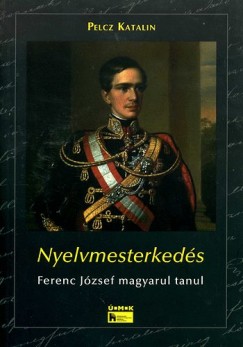 Nyelvmesterkeds - Ferenc Jzsef magyarul tanul