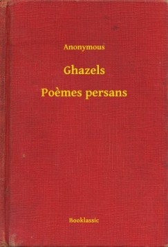 , Anonymous - Anonymous - Ghazels - Po?mes persans