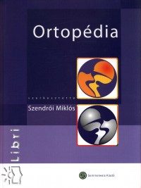 Dr. Szendri Mikls   (Szerk.) - Ortopdia