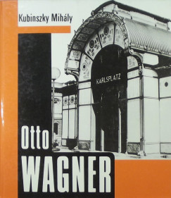 Kubinszky Mihly - Otto Wagner