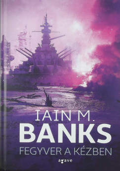 Iain M. Banks - Fegyver a kzben