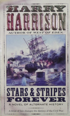 Stars and Stripes Forever - A Novel of Alternate History