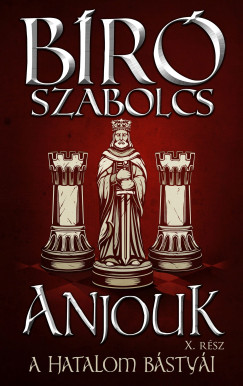 Anjouk X. - A hatalom b�sty�i