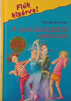 Thomas Brezina - A szülőszelídítő varázsige