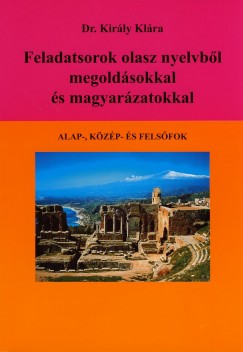 Dr. Király Klára - Feladatsorok olasz nyelvből megoldásokkal és magyarázatokkal