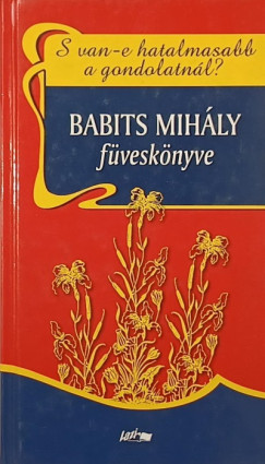 S van-e hatalmasabb a gondolatn�l? - Babits Mih�ly f�vesk�nyve