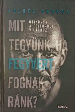 Mit tegy�nk, ha fegyvert fognak r�nk?