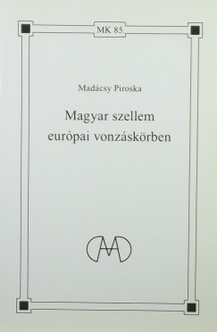 Madcsy Piroska - Magyar szellem eurpai vonzskrben