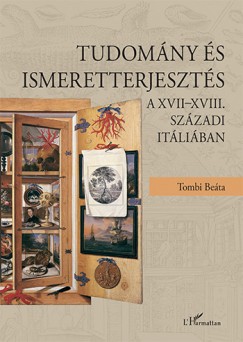 Tombi Beta - Tudomny s ismeretterjeszts a XVII-XVIII. szzadi Itliban