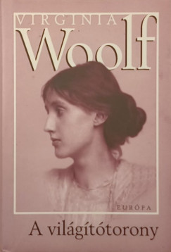 Tandori Dezs� - Virginia Woolf - A vil�g�t�torony (Tandori Dezs� �ltal dedik�lt Dargay Attil�nak)