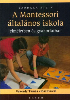 Barbara Stein - A Montessori ltalnos Iskola - Elmletben s Gyakorlatban