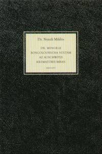 Dr. Nyiszli Mikls - Dr. Mengele boncolorvosa voltam az auschwitzi krematriumban