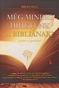 M�g mindig hihet�nk a Bibli�nak?