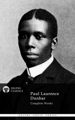 Paul Laurence Dunbar - Delphi Complete Works of Paul Laurence Dunbar (Illustrated)