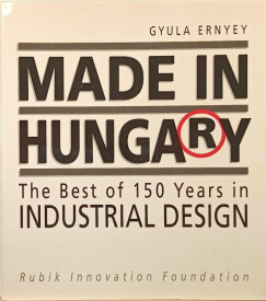 Ernyey Gyula - Made in Hungary - The Best of 150 Years Industrial Design
