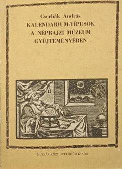 Cserbk Andrs - Kalendrium-tpusok a Nprajzi Mzeum gyjtemnyben