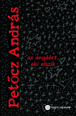 Petcz Andrs - Az anyrt, aki alszik