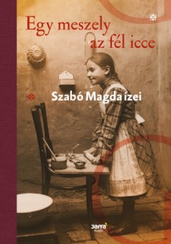 Könyvborító: Egy meszely az fél icce - Szabó Magda ízei - ordinaryshow.com