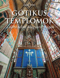 Gtikus templomok a trtnelmi Magyarorszgon