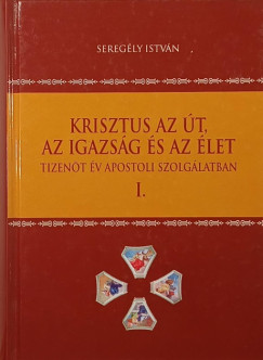 Krisztus az �t, az igazs�g �s az �let I.