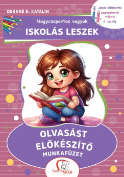 Nagycsoportos vagyok - Iskol�s leszek: Olvas�st el�k�sz�t� munkaf�zet
