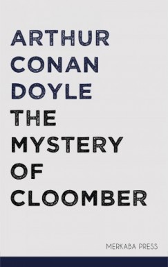 Arthur Conan Doyle - The Mystery of Cloomber