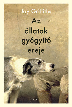 Jay Griffiths - Az állatok gyógyító ereje
