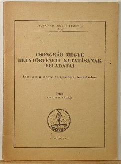 Csongr�d megye helyt�rt�neti kutat�s�nak feladatai