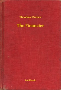 Theodore Dreiser - The Financier