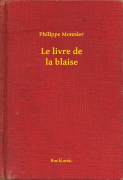 Philippe Monnier - Le livre de la blaise
