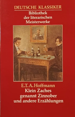 E. T. A. Hoffmann - Klein Zaches genannt Zinnober und andere Erzhlungen