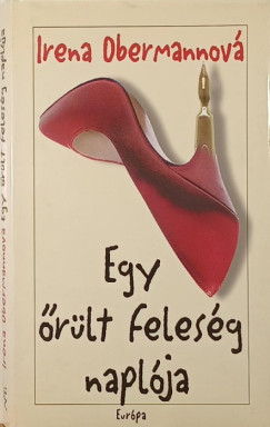 Irena Obermannová - Egy őrült feleség naplója