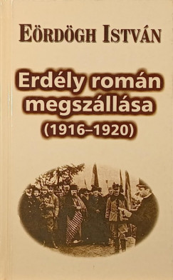 Erdgh Istvn - Erdly romn megszllsa (1916-1920)