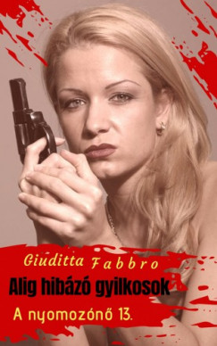 Giuditta Fabbro - Fabbro Giuditta - Alig hibz gyilkosok